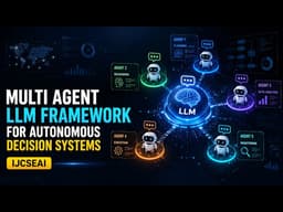 Multi Agent LLM Framework for Autonomous Decision Systems 🤖 | IJCSEAI