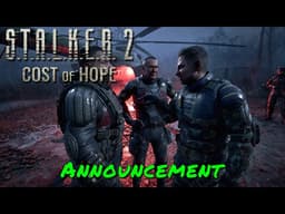 S.T.A.L.K.E.R. 2: Cost Of Hope — Announcement