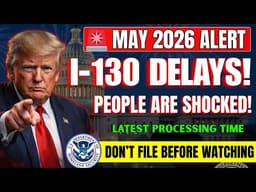 USCIS I-130 Delays May 2026 | Latest Processing Time for Family Petitions