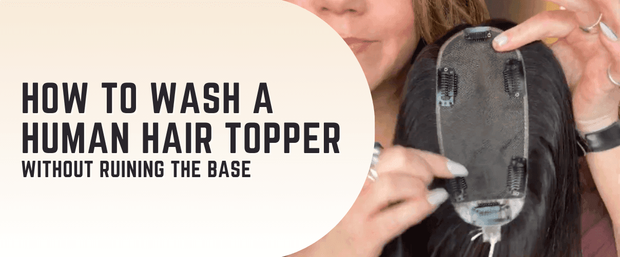 How to wash a human hair topper without ruining the base