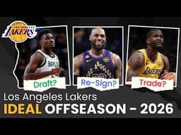The Los Angeles Lakers' IDEAL Offseason! Realistic Trade & Draft Ideas For The 2026 NBA Offseason