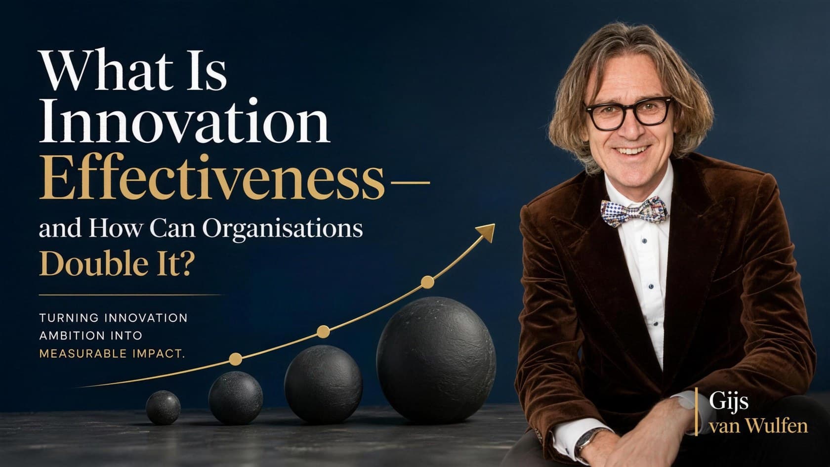 Innovation Effectiveness: How to Turn Innovation Into Impact