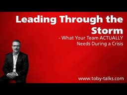 Leading Through the Storm: What Your Team ACTUALLY Needs During a Crisis
