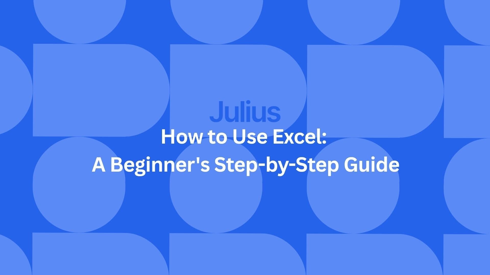 How to Use Excel: A Beginner's Step-by-Step Guide for 2026