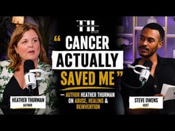 “Cancer Actually Saved Me” | Author Heather Thurman on Abuse, Healing & Reinvention