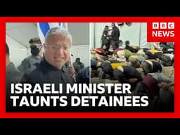 Far-right Israeli minister condemned for taunting handcuffed Gaza flotilla activists | BBC News