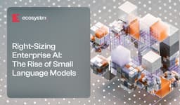 Report: Right-Sizing Enterprise AI: The Rise of Small ...