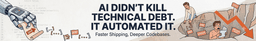 AI Didn't Kill Technical Debt. It Automated It.