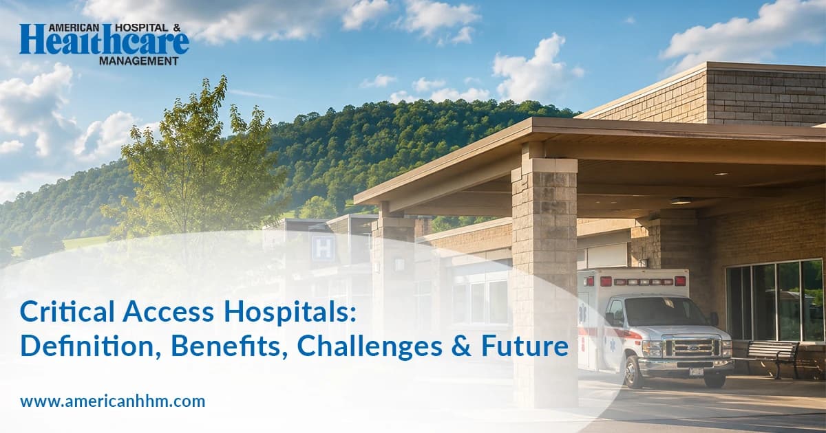 Critical Access Hospitals: Benefits & Challenges