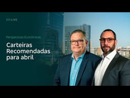 Perspectivas Econômicas e CARTEIRAS RECOMENDADAS para abril