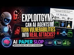 ExploitGym: Can AI Agents Turn Security Vulnerabilities into Real Attacks? (May 2026)