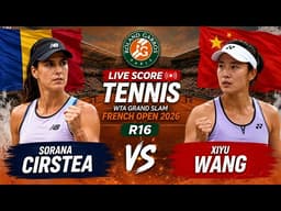 Sorana Cirstea vs Xiyu Wang 🎾LIVE SCORE TENNIS WTA GRAND SLAM FRENCH OPEN 2026 | R16