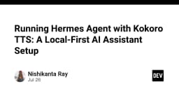 Running Hermes Agent with Kokoro TTS: A Local-First AI Assistant Setup - DEV Community