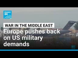 Europe pushes back on US military operations as concerns over Iran war mount • FRANCE 24 English