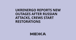 Ukrenergo reports new outages after Russian attacks, crews ...