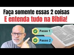 Como ler a Bíblia e ENTENDER tudo o que leu! 