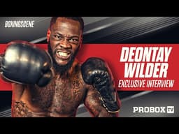 Deontay Wilder: “I Got Betrayed, Stolen From… Now It’s About Me”