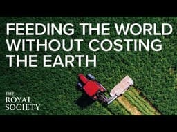 Feeding the world without costing the earth | The Royal Society