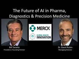 Future of AI in Pharma, Diagnostics & Medicine | Bill Taranto & Dr. David Rubin - Merck GHIF