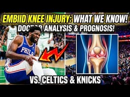 Joel Embiid Knee Injury Analysis: Prognosis vs. Knicks