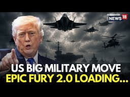 Iran News LIVE | Trump Prepares Major Military Strikes on Iran, Operation Epic Fury 2.0 Soon | N18G