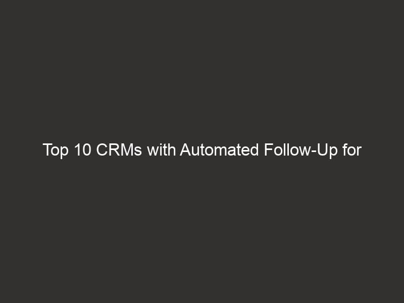 Top 10 CRMs With Automated Follow-Up For Contractors ...