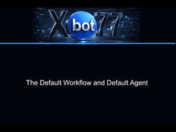 Xbot77 AI Agent Platform Demo: The Default Workflow and Default Agent