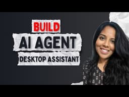 Build an AI Agent Desktop Assistant | Step-by-Step LLM App Tutorial