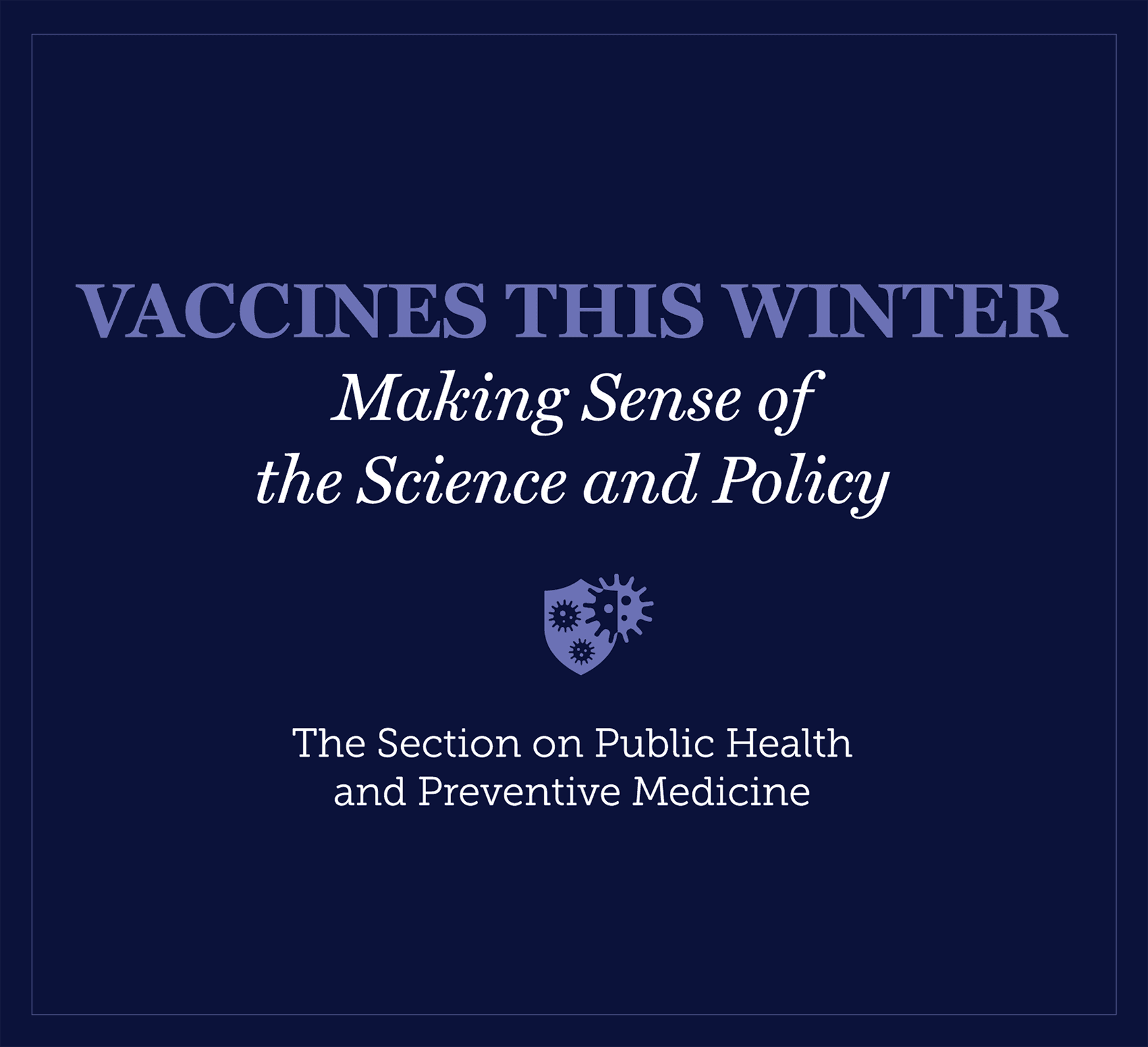 Vaccines This Winter: Making Sense of the Science and ...