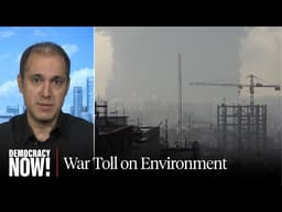War's Environmental Fallout: U.N. Expert Decries Targeting of Oil Sites & Desalination Plants