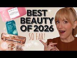 The BEST Beauty Products of 2026 (So Far!)