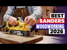 The 6 Best Sanders for Woodworking 2026 🔥 Top Random Orbital & Belt Sanders Reviewed
