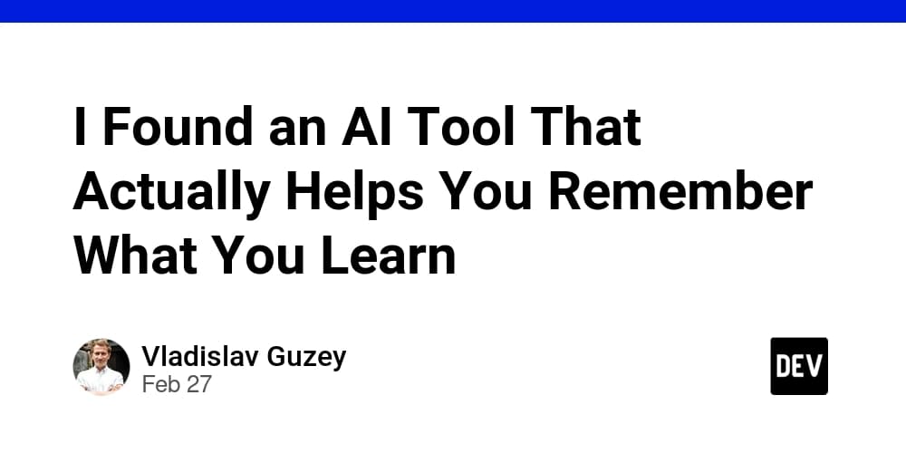 I Found an AI Tool That Actually Helps You Remember What You Learn - DEV Community