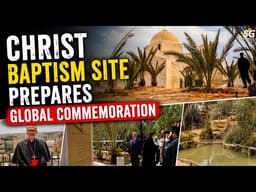How Jesus’ Baptism Site Is Preparing For A Global 2030 Jubilee | SG News