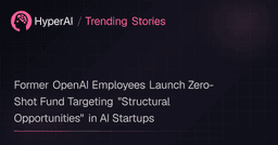 Former OpenAI Employees Launch Zero-Shot Fund Targeting "Structural Opportunities" in AI Startups | Trending Stories | HyperAI