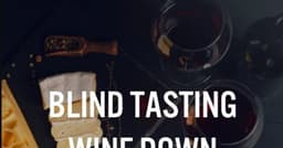 Blind Tasting Wine Down