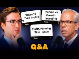 Q&A: $120K Farming Side Hustle, When To Take Profits, & Income Versus Growth Investing