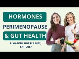 IBS, Bloating & Perimenopause: Is It Your Hormones? With Nicole Dynan RD