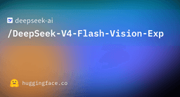 deepseek-ai/DeepSeek-V4-Flash-Vision-Exp · Hugging Face