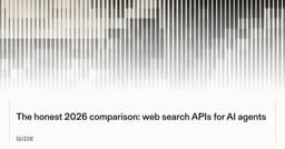 The honest 2026 comparison: web search APIs for AI agents