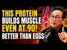 Build Muscle After 70: 8 Proteins That Work Better Than Eggs! | Dr. William Li