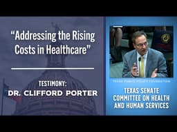 TPPF's Dr. Clifford Porter on Healthcare Transparency and Affordability | Texas Senate Testimony