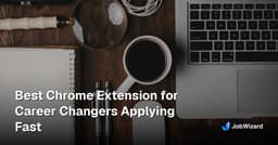 Best Chrome Extension for Career Changers Applying Fast