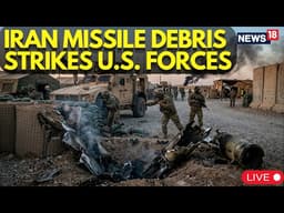 IRAN WAR BREAKING LIVE | Iran Missile Debris Hits U.S. Forces, Escalating Regional Tensions | N18G