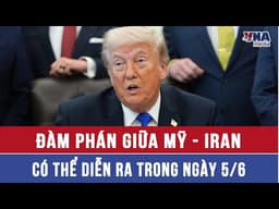 Đàm phán giữa Mỹ - Iran có thể diễn ra trong ngày 5/6 - VNAMedia