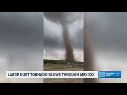 Tornado spotted in northern Mexico as severe storms move near U.S. border