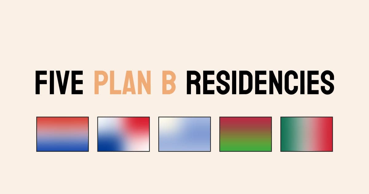 The Top 5 Plan B Residencies You Can Get Within Months