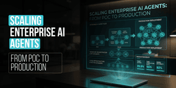 Scaling Enterprise AI Agents: From POC To Production In ...