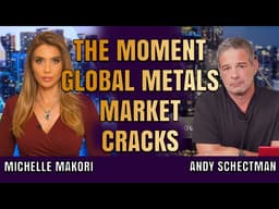 This Is the Moment the Global Metals Market Cracks | Andy Schectman & Michelle Makori