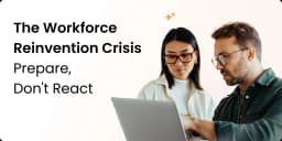 The Workforce Reinvention Crisis: Prepare, Don't React